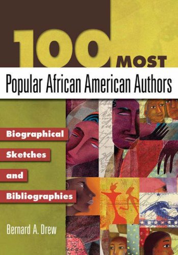 100 Most Popular African American Authors Biographical Sketches And Bibliographies Popular Authors Series Bernard A Drew
