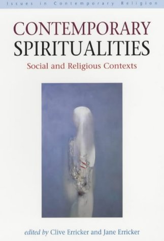 Contemporary Spiritualities Social And Religious Contexts Issues In Contemporary Religion Kindle Clive Erricker