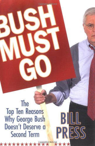 Bush Must Go 1st Bill Press