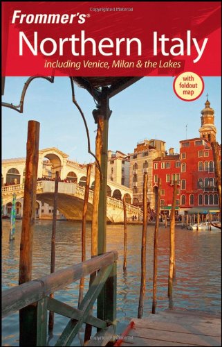 Frommers Northern Italy Including Venice Milan The Lakes Frommers Complete 4th Edition John Moretti