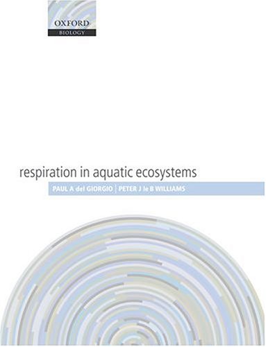 Respiration In Aquatic Ecosystems Oxford Biology Paul A Del Giorgio