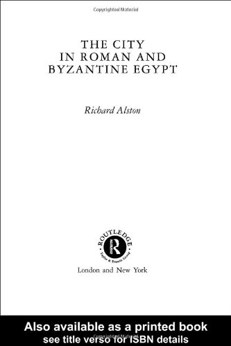The City In Roman And Byzantine Egypt Richard Alston