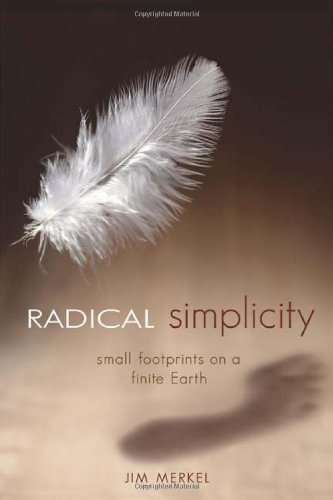 Radical Simplicity Small Footprints On A Finite Earth Kindle Jim Merkel