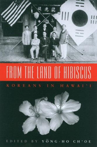 From The Land Of Hibiscus Koreans In Hawaii 19031950 Kindle Yong