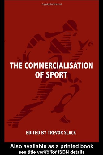 The Commercialisation Of Sport 1st Edition Trevor Slack