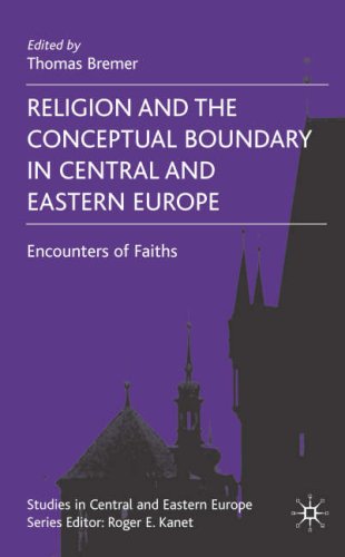 Religion And The Conceptual Boundary In Central And Eastern Europe Encounters Of Faiths Studies In Central And Eastern Europe First Edition Thomas Bremer