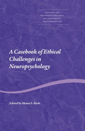 A Casebook Of Ethical Challenges In Neuropsychology 1st Edition Shane S Bush