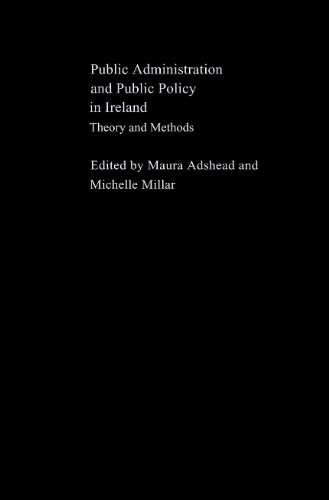 Public Administration And Public Policy In Ireland Theory And Methods 1st Edition Maura Adshead