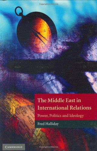 The Middle East In International Relations Power Politics And Ideology The Contemporary Middle East Fred Halliday