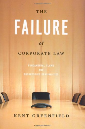 The Failure Of Corporate Law Fundamental Flaws And Progressive Possibilities Kindle Kent Greenfield