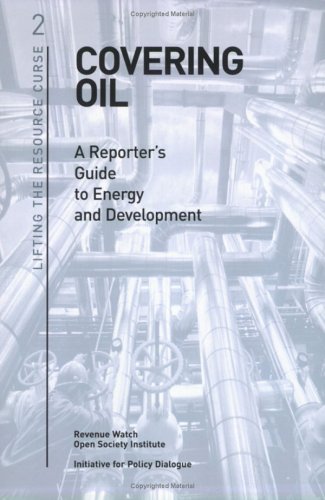 Covering Oil A Reporters Guide To Energy And Development Lifting The Resource Curse 2 Svetlana Tsalik