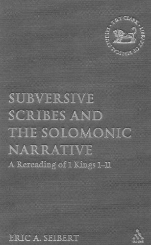 Subversive Scribes And The Solomonic Narrative A Rereading Of 1 Kings 111 The Library Of Hebrew Bible Old Testament Studies Kindle Eric A Seibert