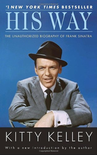His Way The Unauthorized Biography Of Frank Sinatra Kindle Kitty Kelley