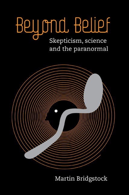 Beyond Belief Skepticism Science And The Paranormal 1st Edition Martin Bridgstock