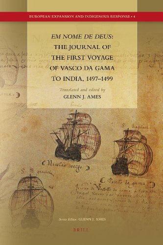 Em Nome De Deus The Journal Of The First Voyage Of Vasco Da Gama To India 14971499 European Expansion And Indigenous Response 4 Kindle Vasco Da Gama