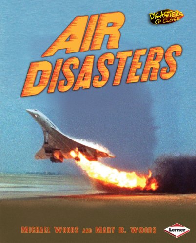 Air Disasters Disasters Up Close Kindle Mary B Woods Michael Woods