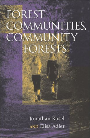 Forest Communities Community Forests Struggles And Successes In Rebuilding Communities And Forests Kindle Jonathan Kusel