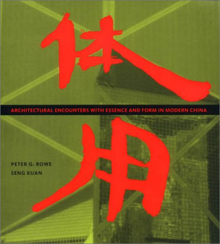 Architectural Encounters With Essence And Form In Modern China Peter G Rowe