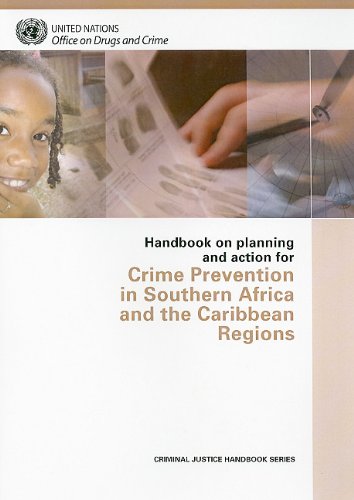 Handbook On Planning And Action For Crime Prevention In Southern Africa And The Caribbean Regions Criminal Justice Handbook Series United Nations Office On Drugs And Crime