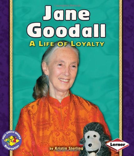 Jane Goodall A Life Of Loyalty Pull Ahead Books Kindle Kristin Sterling