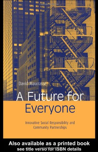 A Future For Everyone Innovative Social Responsibility And Community Partnerships Kindle David Maurrasse