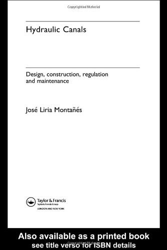 Hydraulic Canals Design Construction Regulation And Maintenance 1st Edition Jose Liria Montanes