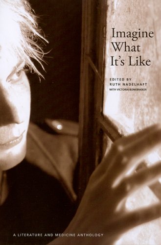 Imagine What Its Like A Literature And Medicine Anthology 1st Edition Ruth Nadelhaft