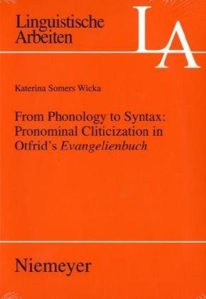 From Phonology To Syntax Pronominal Cliticization In Otfrids Evangelienbuch Linguistische Arbeiten 1st Edition Katerina Somers Wicka