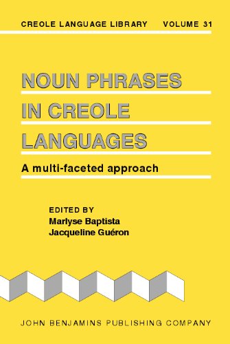 Noun Phrases In Creole Languages A Multifaceted Approach Creole Language Library 31th Edition Marlyse Baptista