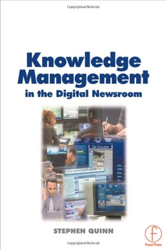 Knowledge Management In The Digital Newsroom First Edition Stephen Quinn