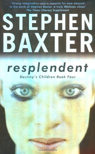 Resplendent Destinys Children Book Four Stephen Baxter