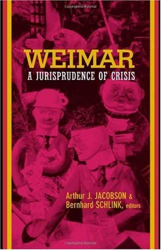 Weimar A Jurisprudence Of Crisis 1st Edition Arthur Jacobson