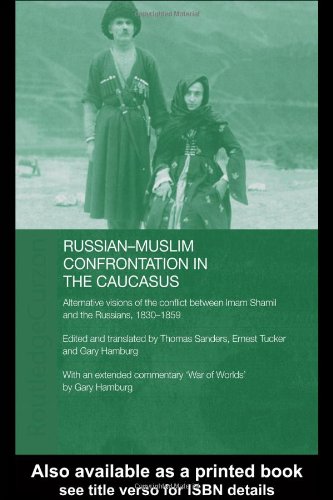 Russianmuslim Confrontation In The Caucasus Alternative Visions Of The Conflict Between Imam Shamil And The Russians 18301859 Gary Hamburg