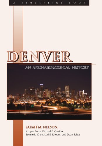 Denver An Archaeological History Sarah M Nelson