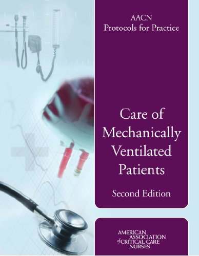Aacn Protocols For Practice Care Of Mechanically Ventilated Patients 2nd Edition 2nd Edition Editor Suzanne M Burns