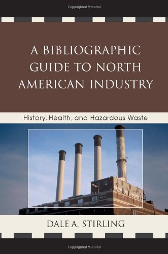 A Bibliographic Guide To North American Industry History Health And Hazardous Waste Dale A Stirling