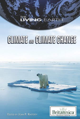 Climate And Climate Change The Living Earth John P Rafferty