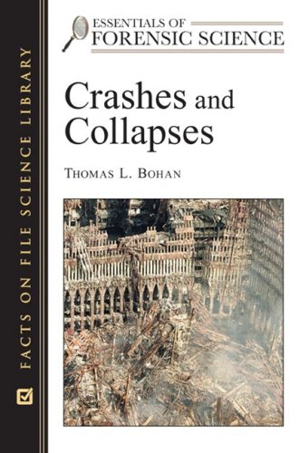 Crashes And Collapses Essentials Of Forensic Science 1st Edition Thomas L Bohan