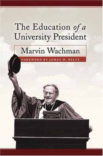 Education Of A University President 1st Edition Marvin Wachman