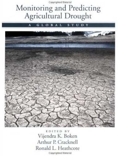 Monitoring And Predicting Agricultural Drought A Global Study Vijendra K Boken