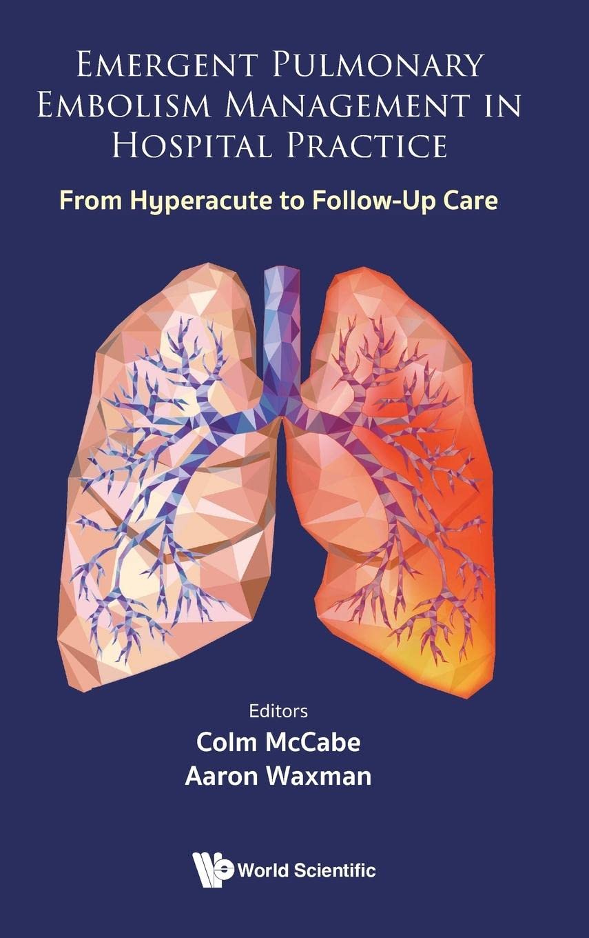 Emergent Pulmonary Embolism Management In Hospital Practice From Hyperacute To Followup Care Feb 22 20231800612761wspc Europepdf Colm Mccabe