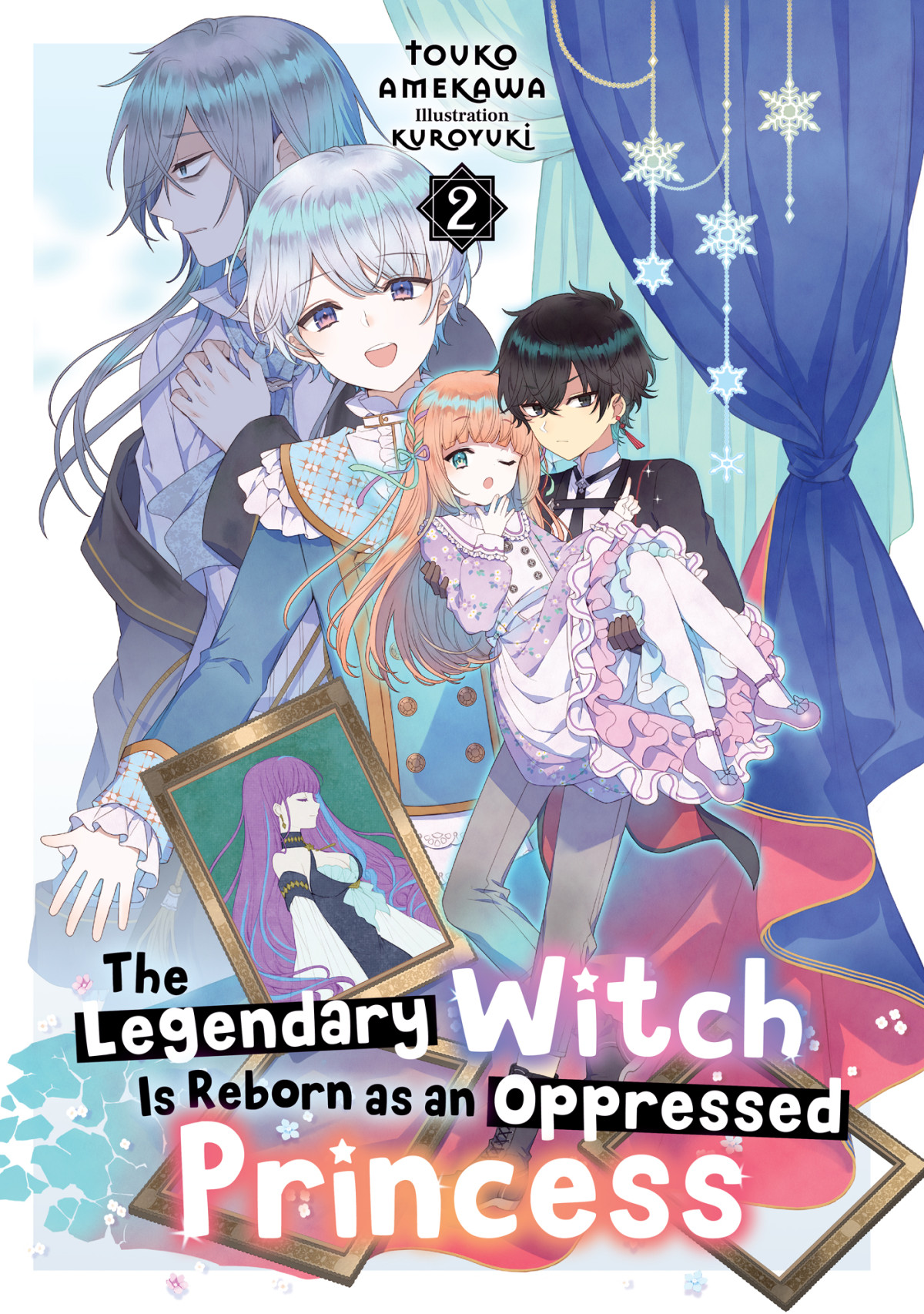 The Legendary Witch Is Reborn As An Oppressed Princess Volume 2 Touko Amekawa