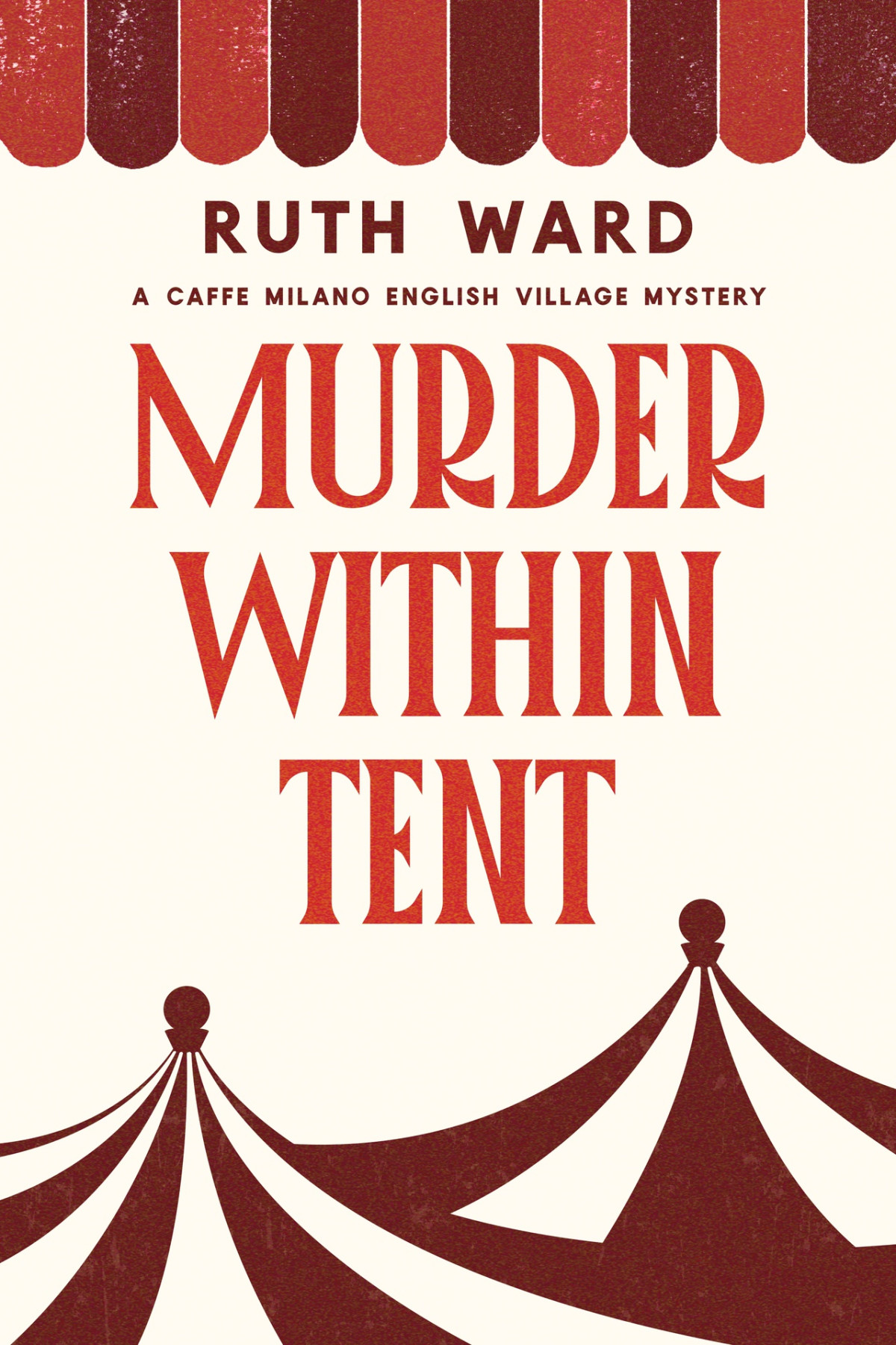Murder Within Tent A Caffe Milano English Village Mystery Bridget And Lucy Cosy Crime Mysteries Book 1 Ruth Ward