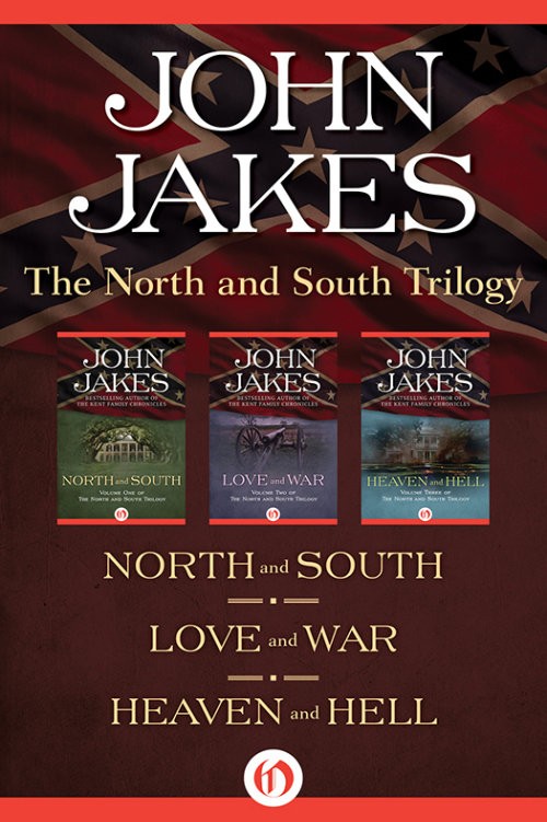 The North And South Trilogy North And South Love And War And Heaven And Hell John Jakes