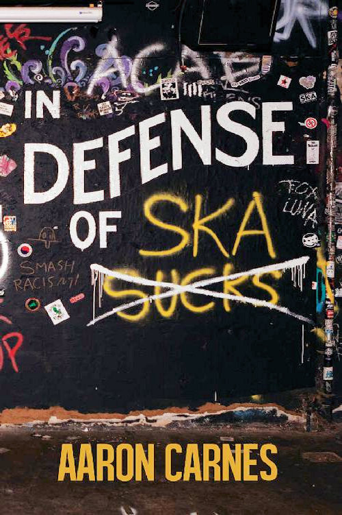 In Defense Of Ska Aaron Carnes