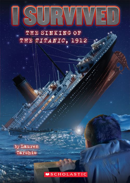 I Survived 1 I Survived The Sinking Of The Titanic 1912 Tarshis