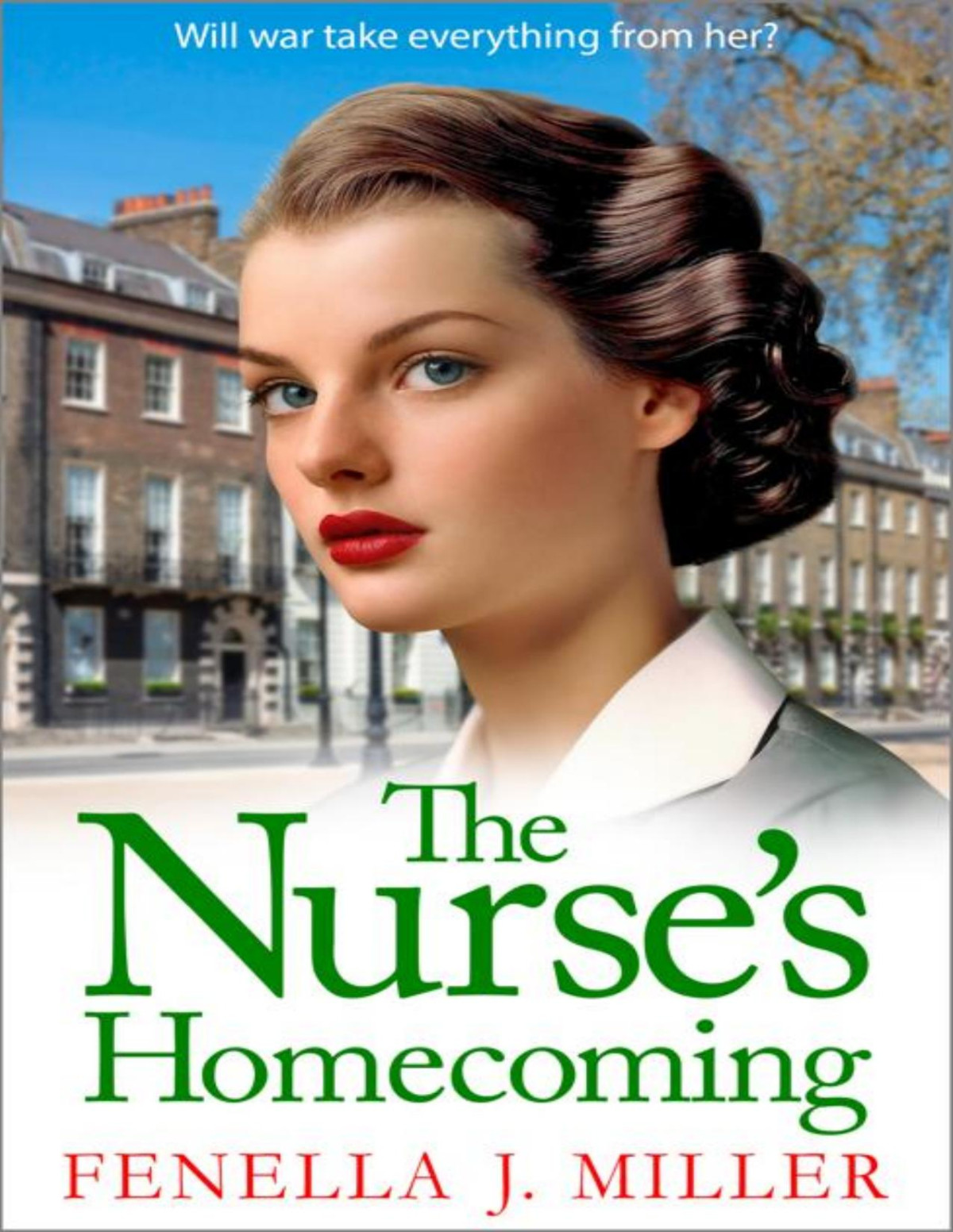 The Nurses Homecoming Victorias War Fenella J Miller