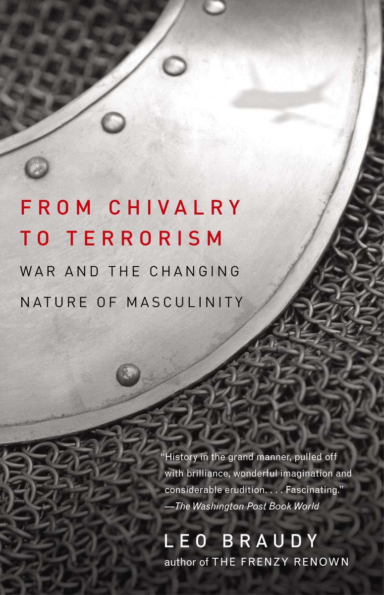 From Chivalry To Terrorism Leo Braudy