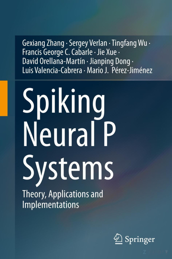 Spiking Neural P Systems Theory Applications And Implementations 2024th Edition Gexiang Zhang
