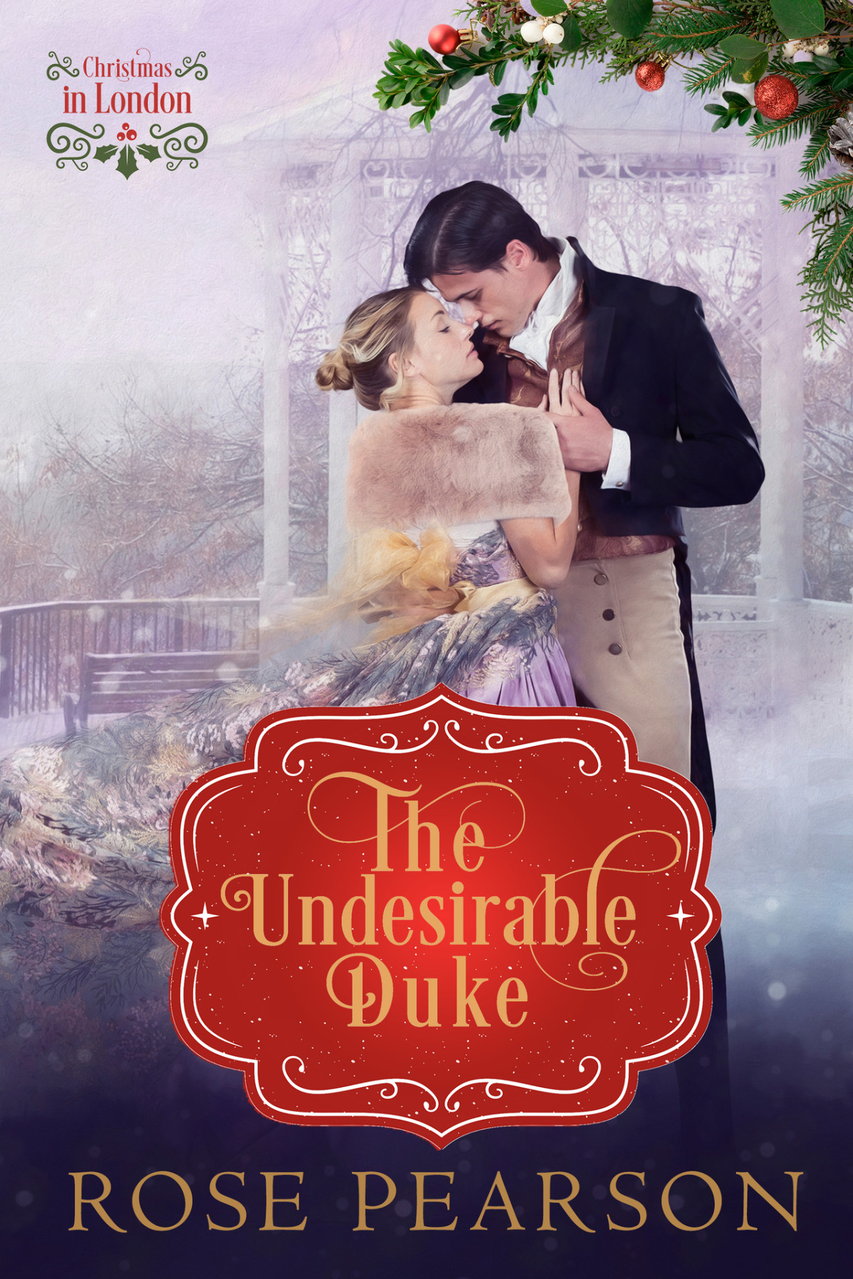 The Undesirable Duke A Sweet Regency Romance Christmas In London Book 2 Rose Pearson
